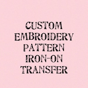 CUSTOM ORDER  iron-on transfer for embroidery *handmade*