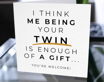 Twins Birthday Card, Happy Birthday Card for Twins, Funny Pun Birthday Card For Twins, Birthday Gift For Twins, Twin Brother, Twin Sister