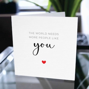 Le monde a besoin de plus de gens comme vous Carte, Carte d’anniversaire, Carte pour mari, Carte pour femme, Carte pour petite amie, Carte pour petit ami