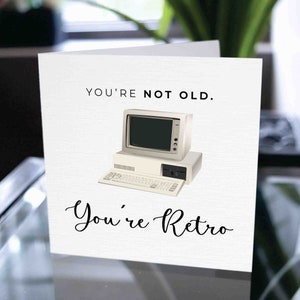 Grappige verjaardagskaart voor hem of haar, grappige verjaardagskaart voor papa of mama, leuk cadeau voor hem of haar, je bent niet oud, je bent retro kaart