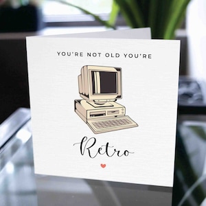 Carte d&#39;anniversaire drôle pour lui ou elle, carte d&#39;anniversaire drôle pour papa ou maman, cadeau amusant pour lui ou elle, vous n&#39;êtes pas vieux, vous êtes une carte rétro