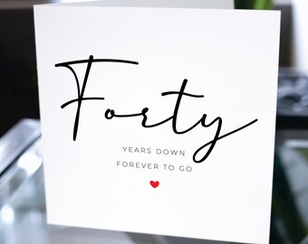40th Anniversary Card, Forty Years Down Forever To Go, 40th Anniversary Gift, Card For Boyfriend, Card For Girlfriend, 40th Anniversary
