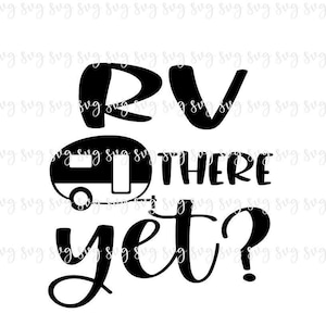 OFERTA!! RV já está lá? Site svg, Arquivo Digital de Verão Divertido Camper Dizendo SVG, Camisa de Acampamento Chapéu de Sinal de Acampamento svg--S62