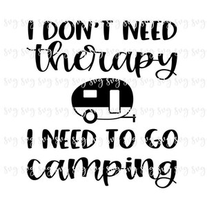 VERKOOP!! Ik heb geen therapie nodig Ik moet gaan kamperen svg zomer digitaal bestand Fun Camper zegt SVG, campingshirt Camping bord hoed svg - S63