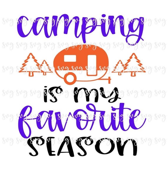 SALE Camping is my Favorite Season Site SVG Summer Digital File Fun Camper Saying SVG Camping Shirt Camping Site Sign Camp Hat svg S52