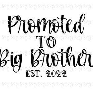 SALE!! Promoted to Big Brother Est 2022 SVG, Baby Digital File, Big Bro Kid Shirt SVG, Surprise Baby Reveal Announcement svg download--F18