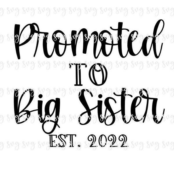 SALE!! Promoted to Big Sister Est 2022 SVG, Baby Digital File, Big Sis Kid Shirt SVG, Surprise Baby Reveal Announcement svg download--F17