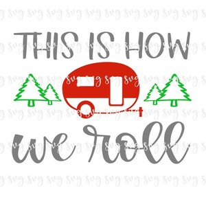 VERKOOP!! This is How We Roll Camping Site SVG, Summer Digital File Fun Camper Saying SVG, Camping Shirt Camping Sign Camp Hat svg--S57