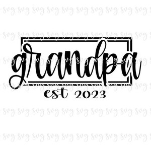 VERKOOP!! Opa Est 2023 SVG, Baby Digital File, Nieuwe Grand Reveal SVG, Vaderdag, Nieuwe Opa, Baby Shower Gift Opa svg download--F7