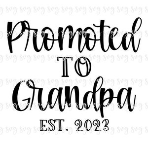 AUSVERKAUF!! Promoted to Grandpa Est 2023 SVG, Baby Digital File, New Grandpa Shirt SVG, Überraschung Baby Reveal Ankündigung svg download--F116
