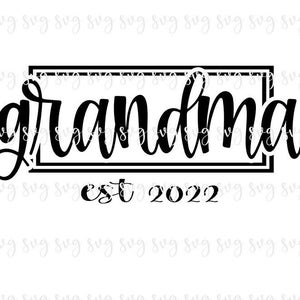 AUSVERKAUF!! Oma Est 2022 SVG, Baby Digitale Datei, Kinder Shirt SVG, Muttertag, Neue Oma, Baby Shower Geschenk Grand Mama svg download--F11