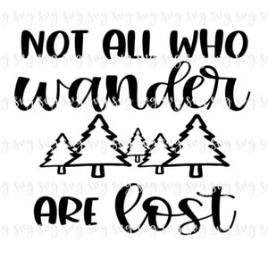 VENDITA!! Not All Who Wander Are Lost Adventure svg, Summer Digital File Fun Camper Saying SVG, Camping Shirt Mountain Hike Sign Hat svg--S64