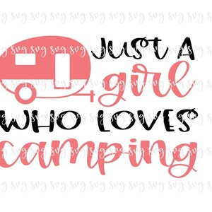 VERKOOP!! Just a Girl Who Loves Camping SVG, Summer Digital File Fun Camper Saying SVG, Camping Shirt, Camping Site Sign, Camping Hat svg--S42