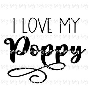 AUSVERKAUF!! I Love My Poppy SVG, Baby Digital File, Kid Shirt SVG, New Grandpa svg, Baby Shower Svg, New Baby Reveal Geschenk svg download--B33