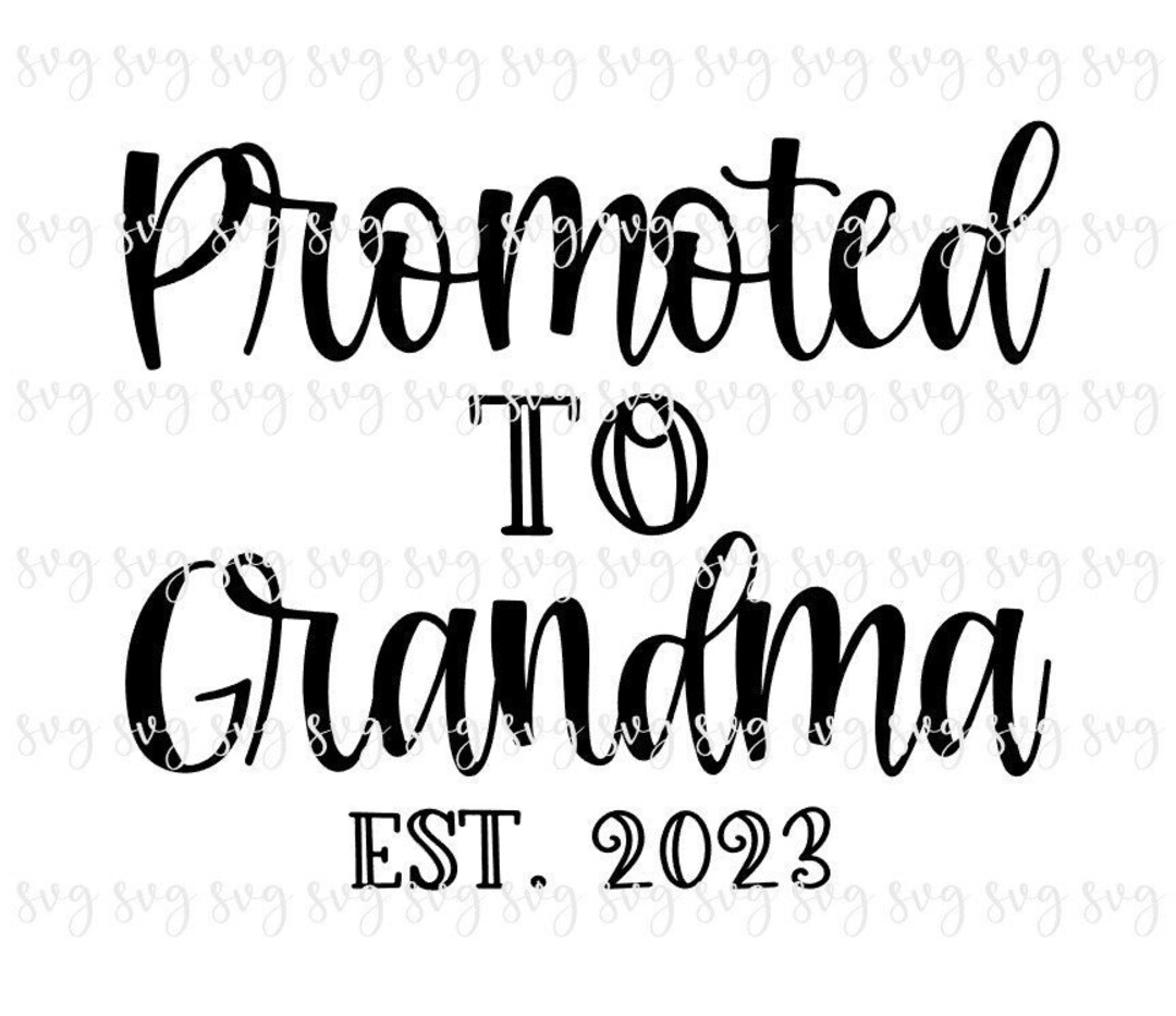 SALE Promoted to Grandma Est 2023 SVG, Baby Digital File, New Grandma
