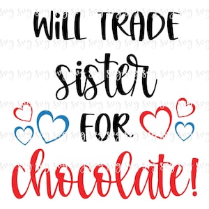 ¡¡VENTA!! San Valentín cambiará a la hermana por una camisa de chocolate svg camisa de hermano Día de San Valentín SVG Archivo digital Feliz San Valentín SVG School-V3