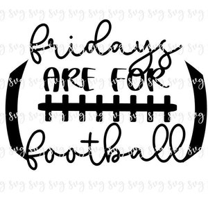 SALE!! Fridays Are For Football svg Fall Digital File Super Football Saying SVG Football Shirt School Team Hat Mom Shirt svg--FT9