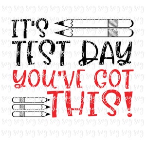 May include: Black and red text on a white background reads "It's Test Day You've Got This!" with three black pencils drawn above the text.
