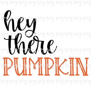 SALE!! Fall Hey There Pumpkin svg Happy Fall Digital File Fall Pumpkin Leaf Season Shirt SVG Fall Autumn svg Fall Y&#39;all digital file-F13