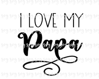 SALE!! I Love My Papa SVG, Baby Digital File, Kid Shirt SVG, New Grandpa svg, Baby Shower svg, New Baby Reveal Gift svg download--B33