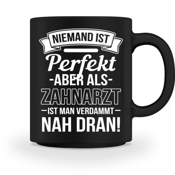 Zahnarzt Zahnarztpraxis Perfekt Dentist  - Tasse