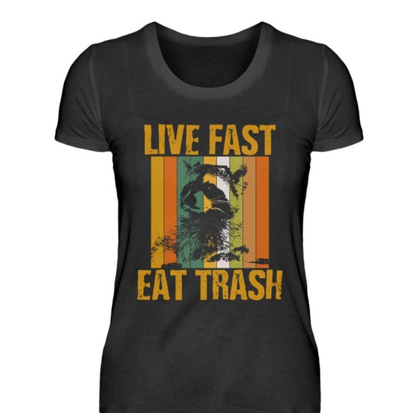 Waschbär Live fast eat Trash  - Damenshirt
