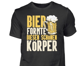 Bier formte diesen schönen Körper Trinksprüche Biertrinker Papa Vater Vatertag Lustiges  - Herren Shirt