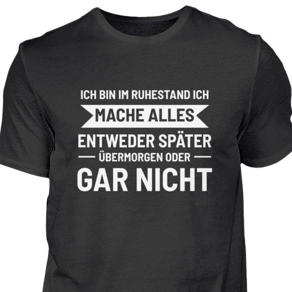 Rentner Ruhestand Sprüche Geschenkidee für Opa und Papa  - Herren Shirt