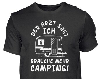 Funny caravan shirt - The doctor says I need more Camping - Campsite - Camper Papa - Father - Gift - Funny Men's Shirt