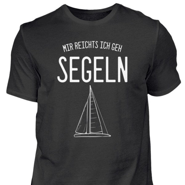 Mir reichts ich geh Segeln Segelboot  - Herren Shirt