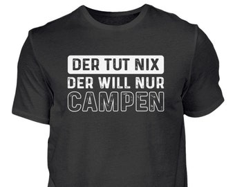 Der tut nichts will nur campen - Wohnwagen T-Shirt - Campingplatz - Urlaub - Lustiges Camping Geschenk  - Herren Shirt