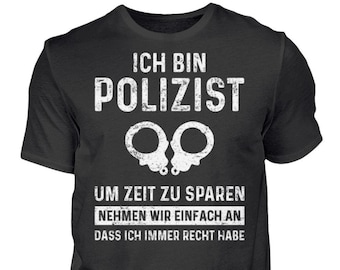 Ich bin Polizist, Habe immer Recht, Polizei Shirt Polizisten Polizeibeamter Lustiges Geschenk - Herren Shirt