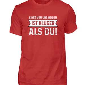 Einer von uns beiden ist klüger als du Lustige Sprüche Ironie und Sarkasmus Klugscheißer Herren Shirt Bild 3