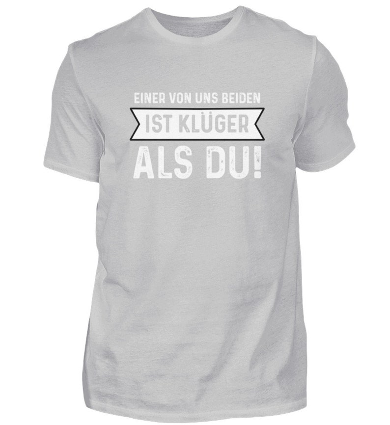 Einer von uns beiden ist klüger als du Lustige Sprüche Ironie und Sarkasmus Klugscheißer Herren Shirt Bild 4