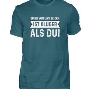 Einer von uns beiden ist klüger als du Lustige Sprüche Ironie und Sarkasmus Klugscheißer Herren Shirt Bild 7