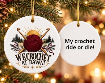 We Crochet at Dawn Ornament, Funny Crochet Christmas Gift, Yarn Lover Ornament, Crocheter Gift