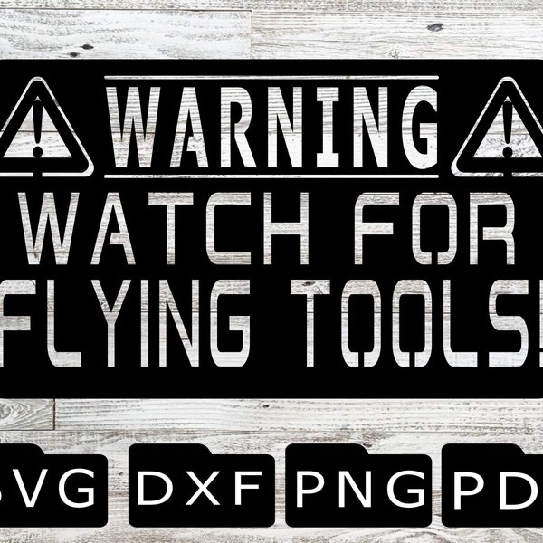 Watch for flying tools, SVG, DXF, Plasma, Laser, mechanic, toolbox, tools, Cricut, Shop Sign, Garage Sign, Man Cave, Bar, Dad, Drinking