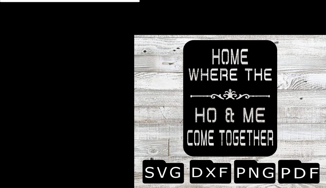 Home Home where the ho and me come together SVG DXF Etsy