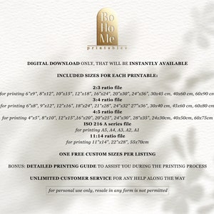 May include: A digital download printable with the text "Bo Ho Me printables" and the text "Digital Download Only, That Will Be Instantly Available" and "Included Sizes For Each Printable:" followed by a list of sizes in inches and centimeters. The text "One Free Custom Sizes Per Listing" is also included. The text "Bonus: Detailed Printing Guide To Assist You During The Printing Process" and "Unlimited Customer Service For Any Help Along The Way" is also included. The text "For personal use only, resale in any form is not permitted" is also included.