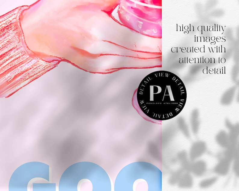 May include: A watercolor illustration of a hand holding a pink glass with a light pink background. The text "high quality images created with attention to detail" is on the right side of the image. The text "DETAIL VIEW DETAIL VIEW PA PENELOPE ATELIER DETAIL VIEW DETAIL VIEW" is in a black circle in the center of the image.