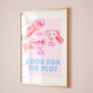 May include: Three hands holding up pink champagne glasses against a pink background. The text "GOOD FOR THE PLOT" is written in blue letters below the glasses.