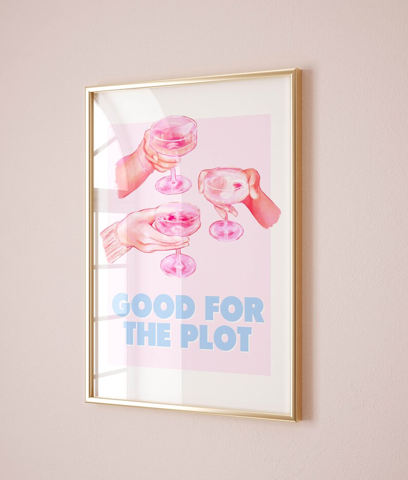 May include: Three hands holding up pink champagne glasses against a pink background. The text "GOOD FOR THE PLOT" is written in blue letters below the glasses.