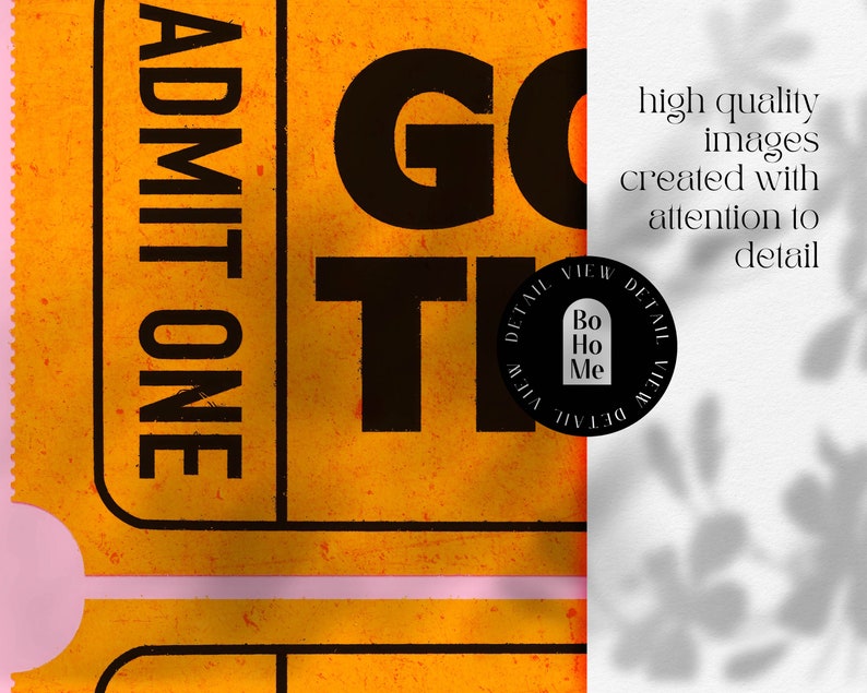 May include: A vintage-style ticket with the words "ADMIT ONE" and "GO TO" in black text on a yellow background. The ticket has a black circle with the words "DETAIL VIEW DETAIL VIEW" and "Bo Ho Me" inside. The text "high quality images created with attention to detail" is in black text on a white background.
