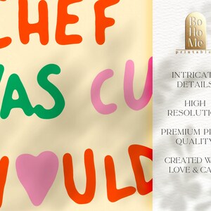 May include: A digital printable art print with the text "CHEF WAS CU WOULD" in a playful, hand-drawn style. The letters are in various colors, including red, green, pink, and orange. The background is a light yellow.