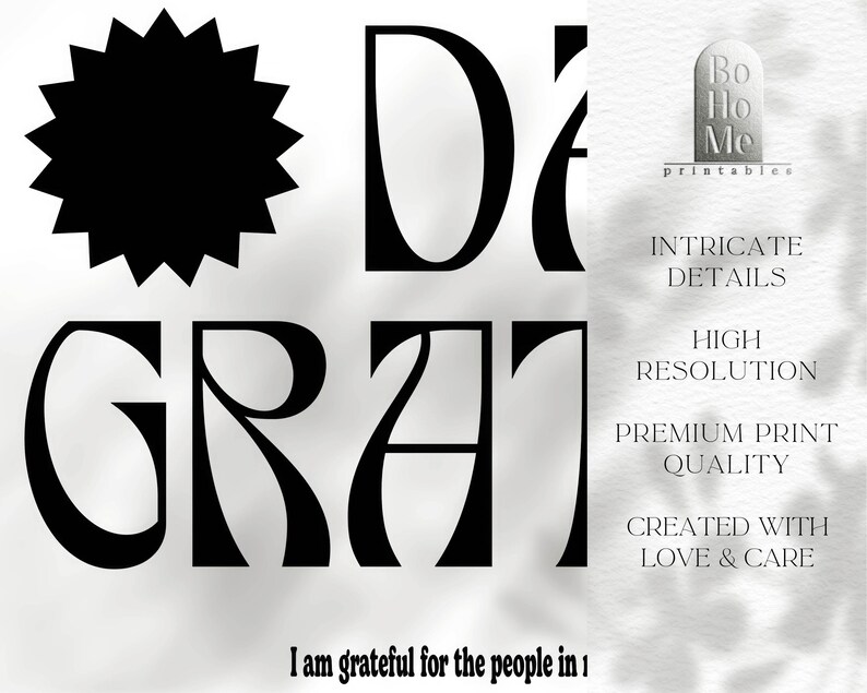 May include: Black and white printable art print with the text "Di GRAT" and the words "I am grateful for the people in 1". The print also includes the text "Bo Ho Me printables" and details about the print quality.