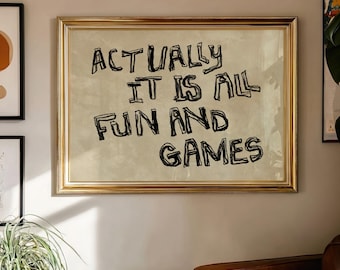 Actually It Is All Fun And Games Handdrawn typography poster, minimalist art neutral print beige wall decor, quirky wall art dorm poster