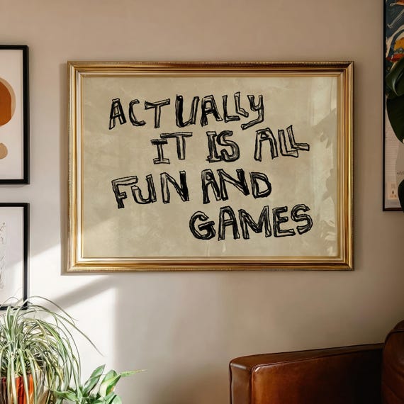 Actually It Is All Fun And Games Handdrawn typography poster, minimalist art neutral print beige wall decor, quirky wall art dorm poster