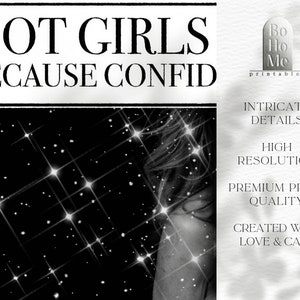 May include: A black and white digital print featuring the text HOT GIRLS BECAUSE CONFID at the top. The image displays a starry night sky with bright, multi-pointed stars and a partial view of a person's face. The right side includes text details.