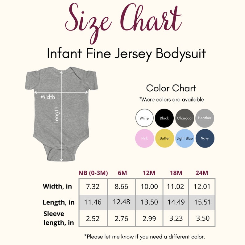 May include: Size chart for infant fine jersey bodysuits in sizes NB (0-3M), 6M, 12M, 18M, and 24M. Measurements are given in inches for width, length, and sleeve length. Color chart shows available colors: white, black, charcoal, heather, pink, butter, light blue, and navy.
