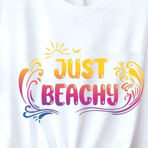 Just Beachy Svg, Summer Svg, Waves Svg, Cut Files, Summer Shirt Svg, Summer Vibes Svg, Sublimation PNG, Silhouette, Cricut Cut File